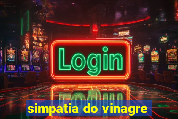 simpatia do vinagre